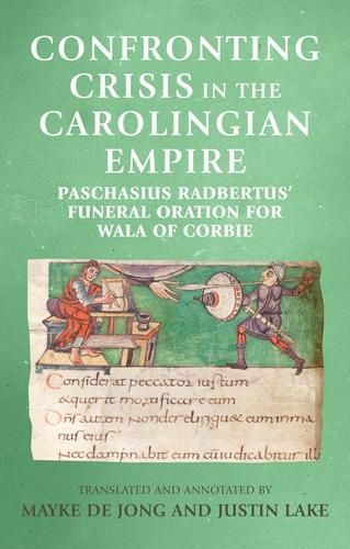 Cover image for Confronting Crisis in the Carolingian Empire: Paschasius Radbertus' Funeral Oration for Wala of Corbie