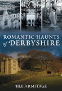 Cover image for Romantic Haunts of Derbyshire