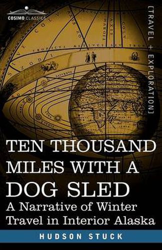 Cover image for Ten Thousand Miles with a Dog Sled: A Narrative of Winter Travel in Interior Alaska