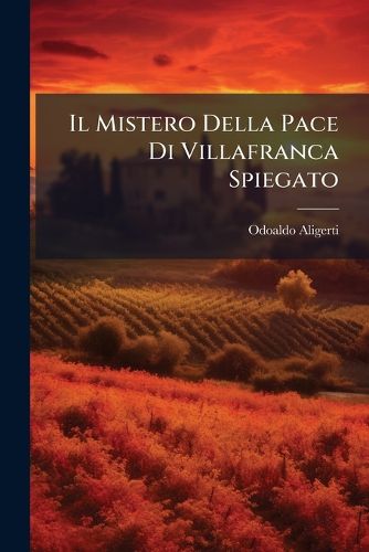 Cover image for Il Mistero Della Pace Di Villafranca Spiegato
