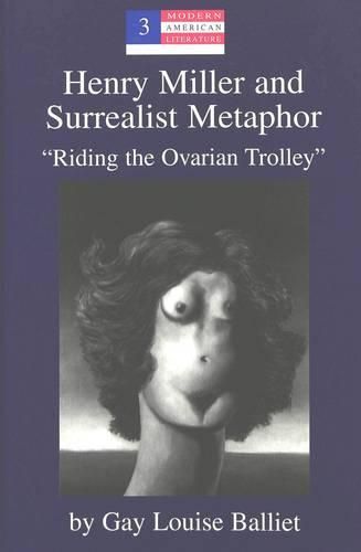 Henry Miller and Surrealist Metaphor: Riding the Ovarian Trolley