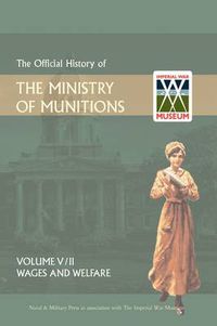 Cover image for Official History of the Ministry of Munitionsvolume V: Wages and Welfare Part 2