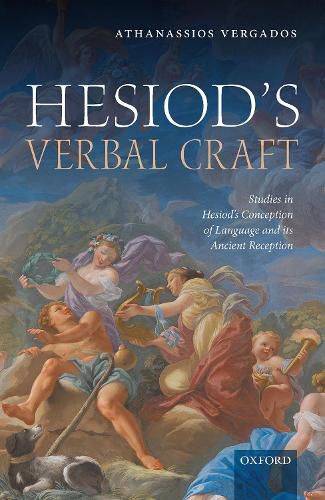 Hesiod's Verbal Craft: Studies in Hesiod's Conception of Language and its Ancient Reception