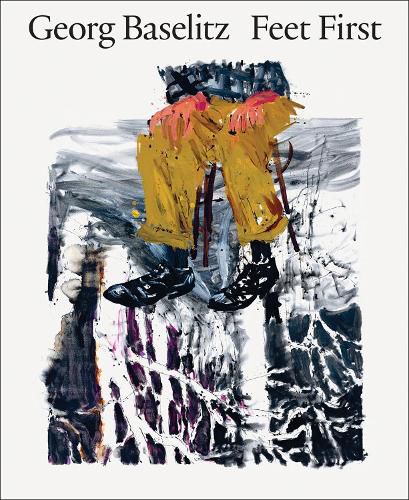 Cover image for Georg Baselitz: Feet First
