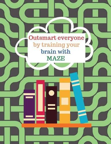 Cover image for Outsmart everyone by working your brain with maze