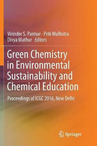 Cover image for Green Chemistry in Environmental Sustainability and Chemical Education: Proceedings of ICGC 2016, New Delhi