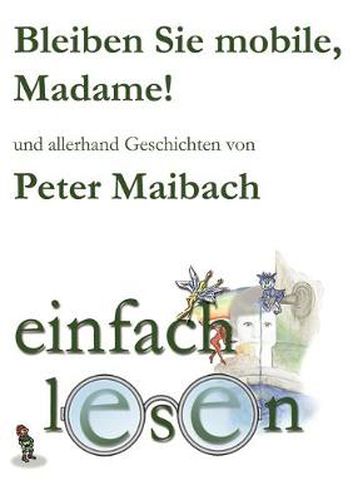 Cover image for Bleiben Sie mobile, Madame!: Und allerhand Geschichten, Geschichtensammlung von 1996 - 2003