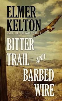 Cover image for Bitter Trail and Barbed Wire