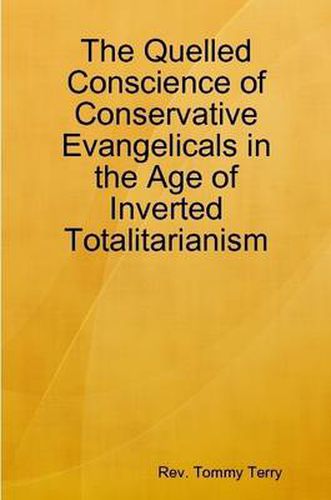 Cover image for The Quelled Conscience of Conservative Evangelicals in the Age of Inverted Totalitarianism