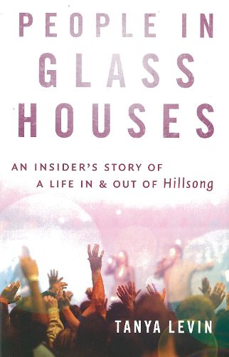Cover image for People In Glass Houses:An Insider's Story of a Life in & out of Hillsong