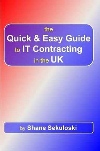 Cover image for The Quick and Easy Guide to IT Contracting in the UK