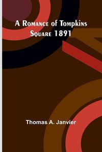 Cover image for A Romance of Tompkins Square 1891