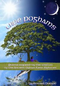 Cover image for Tree Poghams: Poems Inspired by the Wisdom of the Ancient Ogham Tree Alphabet