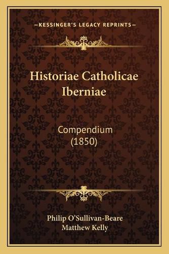 Historiae Catholicae Iberniae: Compendium (1850)