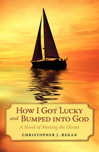 Cover image for How I Got Lucky and Bumped Into God