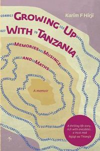 Cover image for Growing Up With Tanzania. Memories, Musings and Maths