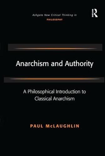 Cover image for Anarchism and Authority: A Philosophical Introduction to Classical Anarchism