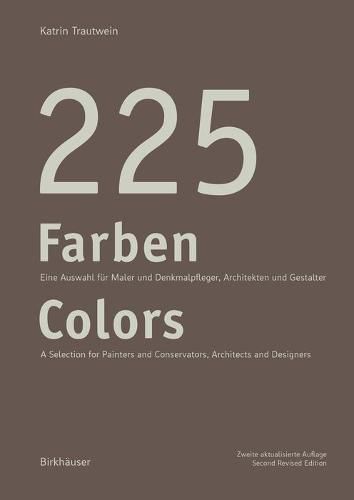 225 Farben / 225 Colors: Eine Auswahl fur Maler und Denkmalpfleger, Architekten und Gestalter / A Selection for Painters and Conservators, Architects and Designers