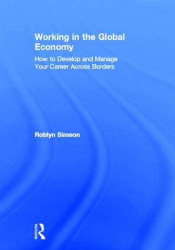 Cover image for Working in the Global Economy: How to Develop and Manage Your Career Across Borders