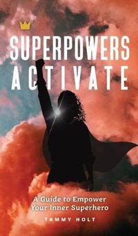 Cover image for Superpowers Activate: A Guide to Empower Your Inner Superhero