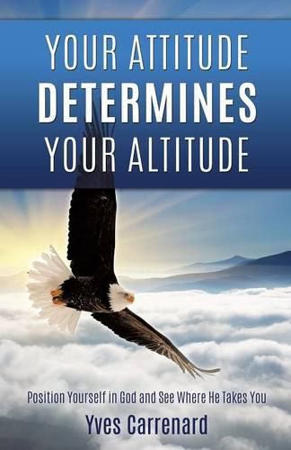 Cover image for Your Attitude Determines Your Altitude