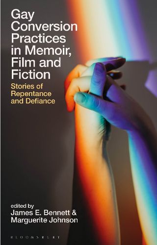 Cover image for Gay Conversion Practices in Memoir, Film and Fiction