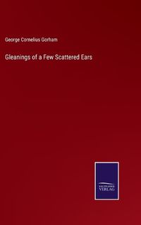 Cover image for Gleanings of a Few Scattered Ears