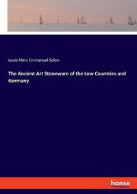 Cover image for The Ancient Art Stoneware of the Low Countries and Germany