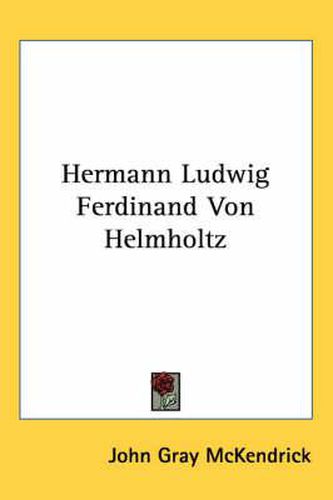 Cover image for Hermann Ludwig Ferdinand Von Helmholtz