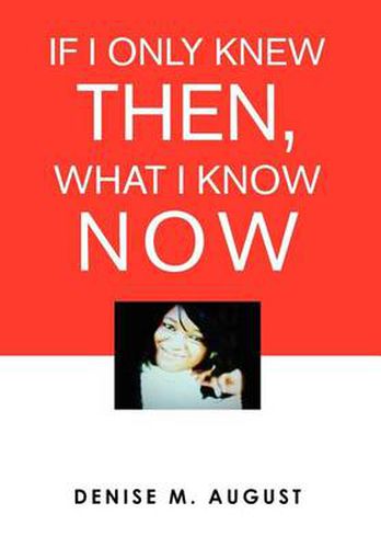 Cover image for If I Only Knew Then, What I Know Now