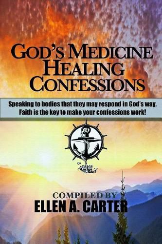 Cover image for God's Medicine Healing Confessions: Speaking To Bodies That They May Respond In God's Way