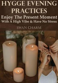 Cover image for Hygge Evening Practices - Enjoy The Present Moment With a High Vibe And Have No Stress