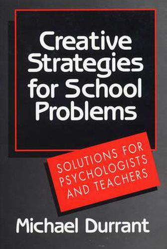 Cover image for Creative Strategies for School Problems: Solutions for Psychologists and Teachers