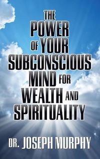 Cover image for The Power of Your Subconscious Mind for Wealth and Spirituality