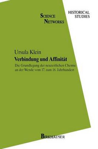 Verbindung Und Affinitat: Die Grundlegung Der Neuzeitlichen Chemie an Der Wende Vom 17. Zum 18. Jahrhundert