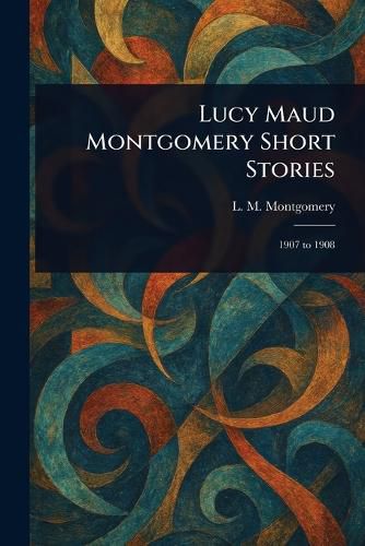 Cover image for Lucy Maud Montgomery Short Stories