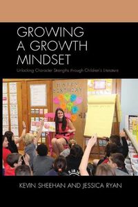 Cover image for Growing a Growth Mindset: Unlocking Character Strengths through Children's Literature