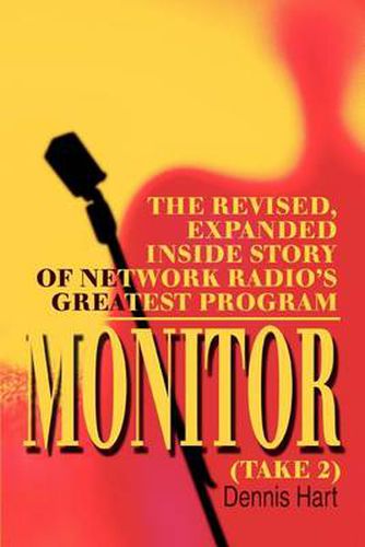 Cover image for Monitor (take 2): The Revised, Expanded Inside Story of Network Radio's Greatest Program