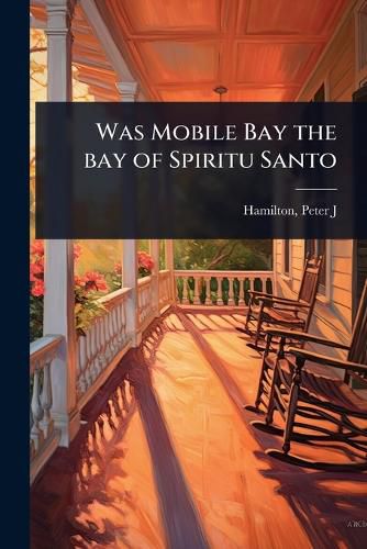 Cover image for Was Mobile Bay the bay of Spiritu Santo