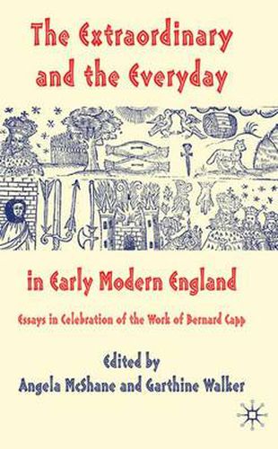 Cover image for The Extraordinary and the Everyday in Early Modern England: Essays in Celebration of the Work of Bernard Capp