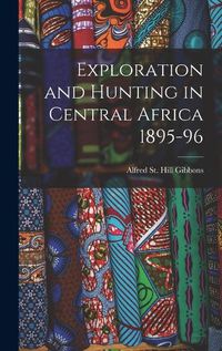 Cover image for Exploration and Hunting in Central Africa 1895-96