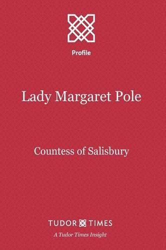 Lady Margaret Pole: Countess of Salisbury