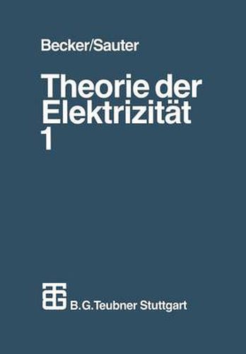 Theorie Der Elektrizitat: Band 1: Einfuhrung in Die Maxwellsche Theorie, Elektronentheorie. Relativitatstheorie