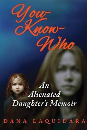 Cover image for YOU-KNOW-WHO An Alienated Daughter's Memoir