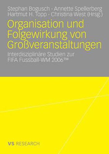 Cover image for Organisation Und Folgewirkung Von Grossveranstaltungen: Interdisziplinare Studien Zur Fifa Fussball-Wm 2006