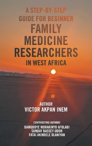 Cover image for A Step-By-Step Guide for Beginner Family Medicine Researchers in West Africa
