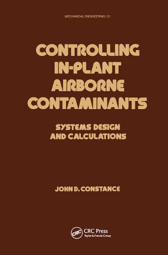 Cover image for Controlling In-Plant Airborne Contaminants: Systems Design and Calculations