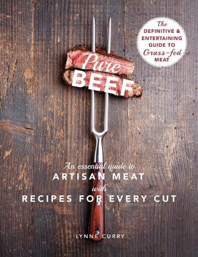 Cover image for Pure Beef: An Essential Guide to Artisan Meat with Recipes for Every Cut