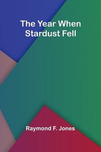 Cover image for The Year When Stardust Fell