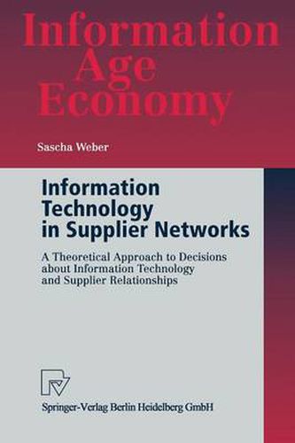 Cover image for Information Technology in Supplier Networks: A Theoretical Approach to Decisions about Information Technology and Supplier Relationships